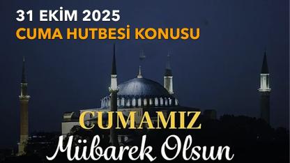 31 Ekim 2025 Cuma Hutbesi: “Ailede Huzurun Kaynağı Merhamet ve Muhabbet
