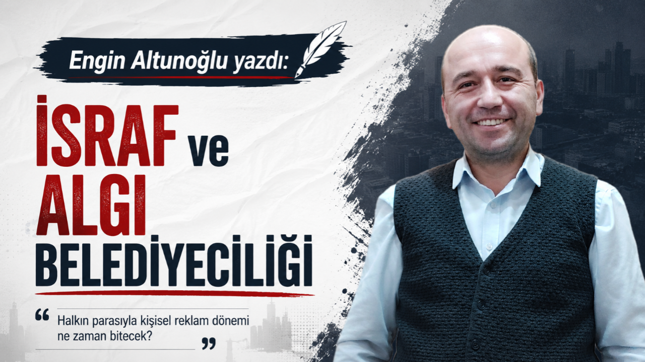 İsraf ve Algı Belediyeciliği