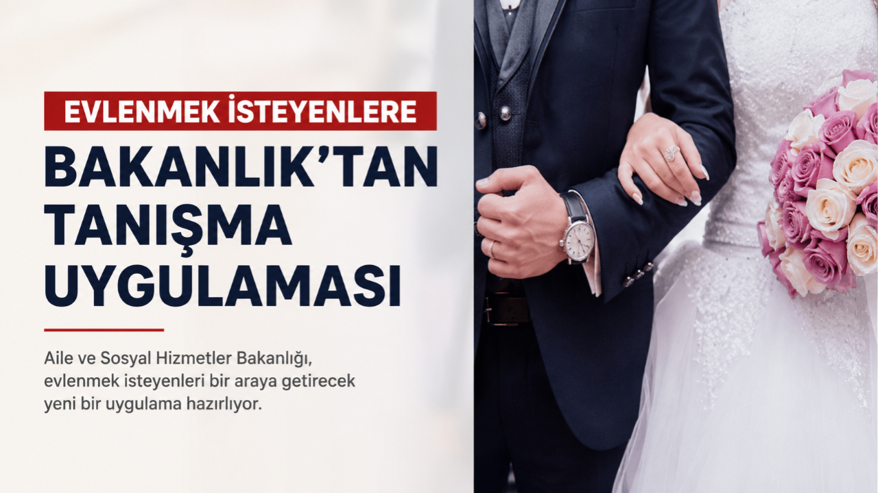 Bakanlıktan Bekârlara Yeni Hizmet: Tanışma Uygulaması Yolda