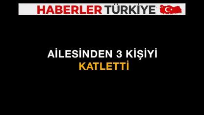 Ordu'da Aile Katliamı:3 Ölü